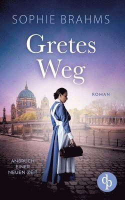 bokomslag Gretes Weg Der historische Roman über eine mutige Frau im 20. Jahrhundert