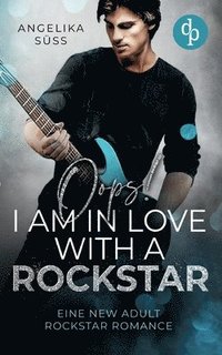 bokomslag Oops! I am in love with a Rockstar Eine New Adult Rockstar Romance