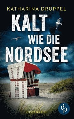 Kalt wie die Nordsee Der spannende Küstenkrimi zwischen Aurich und den Inseln Spiekeroog und Langeoog