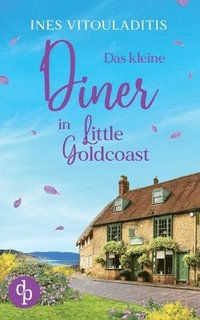 bokomslag kleine Diner in Little Goldcoast Ein Kleinstadt Liebesroman zum Wohlfühlen