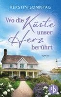 bokomslag Wo die Küste unser Herz berührt | Ein Neuanfangs-Liebesroman in einer wildromantischen Kleinstadt
