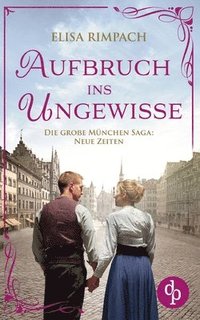 bokomslag Aufbruch ins Ungewisse Die historische Familiensaga im 20. Jahrhundert