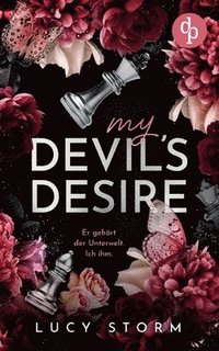bokomslag My Devil's Desire - Er gehört der Unterwelt. Ich ihm. Eine Fake-Dating Enemies to Lovers Dark Romance: Ein gefährlicher Deal. Eine toxische Anziehung.