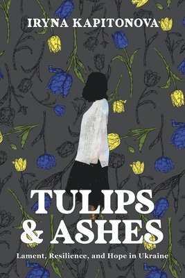 bokomslag Tulips and Ashes