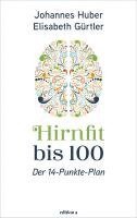 Johannes Huber, Elisabeth Gürtler - Hirnfit bis 100, Inbunden