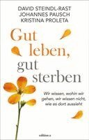 David Steindl-Rast, Johannes Pausch, Kristina Proleta - Gut leben, gut sterben, Inbunden
