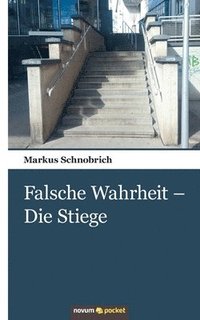 bokomslag Falsche Wahrheit - Die Stiege