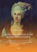 bokomslag Außergewöhnliche Komponistinnen. Weibliches Komponieren im 18. und 19. Jahrhundert