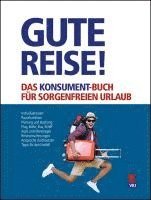 bokomslag Gute Reise! Das KONSUMENT-Buch für sorgenfreien Urlaub