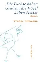 Yvonne Zitzmann - Die Füchse haben Gruben, die Vögel haben Nester, Inbunden. Tillgänglighet: Lägg i varukorg