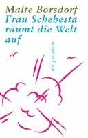 Malte Borsdorf - Frau Schebesta räumt die Welt auf, Inbunden
