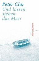 Peter Clar - Und lassen stehen das Meer, Inbunden