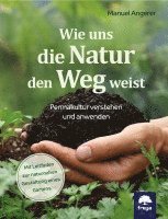 Manuel Angerer - Wie uns die Natur den Weg weist, Inbunden