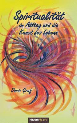 Doris Graf - Spiritualität im Alltag und die Kunst des Lebens, Häftad