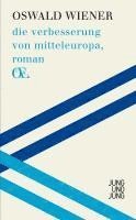 Oswald Wiener, Thomas Eder, Bernhard Fetz - Die Verbesserung von Mitteleuropa, Inbunden