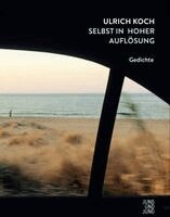 Ulrich Koch - Selbst in hoher Auflösung, Inbunden