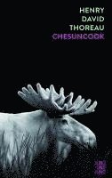 Henry David Thoreau, Alexander Pechmann - Chesuncook, Inbunden