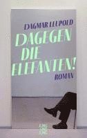 Dagmar Leupold - Dagegen die Elefanten!, Inbunden