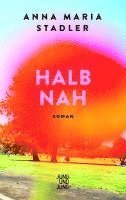 Anna Maria Stadler - Halbnah, Inbunden