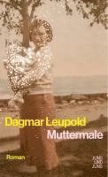 Dagmar Leupold - Muttermale, Inbunden