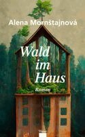 Alena Morntajnová - Wald im Haus, Häftad