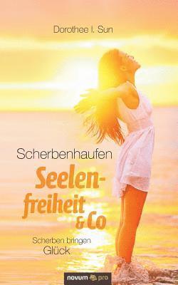 Dorothee I Sun, Dorothee I. Sun - Scherbenhaufen Seelenfreiheit & Co, Häftad
