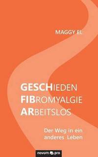 bokomslag Gesch-FIB-Ar/Geschieden - Fibromyalgie - Arbeitslos