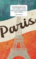 Walter Hasenclever, Alexander Kluy - Ich verliere mein Herz an Frankreich, Inbunden
