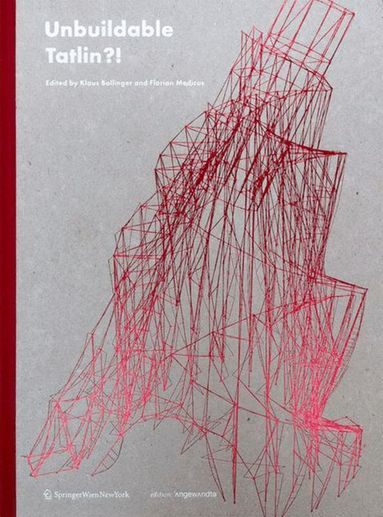 Klaus Bollinger, Florian Medicus - Unbuildable Tatlin?!, Inbunden