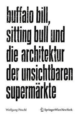 bokomslag Buffalo Bill, Sitting Bull und die Architektur der unsichtbaren Supermrkte