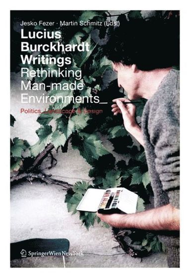 bokomslag Lucius Burckhardt Writings. Rethinking Man-made Environments