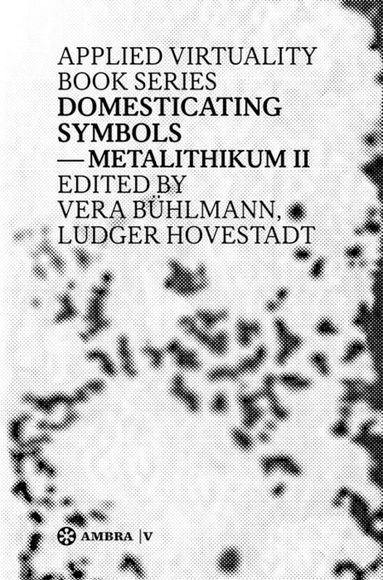 Ludger Hovestadt, Vera Bühlmann - Domesticating Symbols, Inbunden