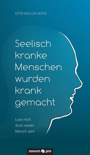 bokomslag Seelisch kranke Menschen wurden krank gemacht