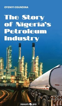 bokomslag The Story of Nigeria's Petroleum Industry