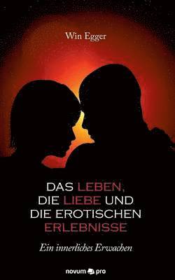 Das Leben, die Liebe und die erotischen Erlebnisse 1