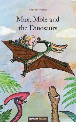 bokomslag Max, Mole and the Dinosaurs