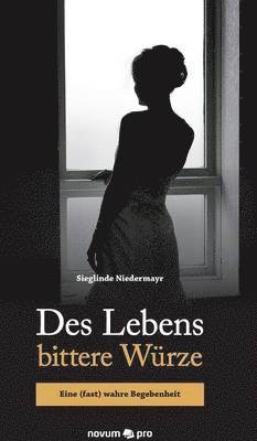 Sieglinde Niedermayr - Des Lebens bittere Würze, Inbunden