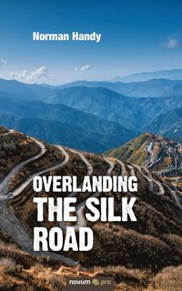 bokomslag Overlanding the Silk Road