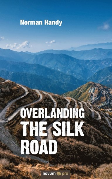 bokomslag Overlanding the Silk Road