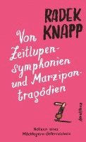 bokomslag Knapp, R: Von Zeitlupensymphonien und Marzipantragödien