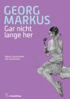 Georg Markus - Gar nicht lange her, Inbunden