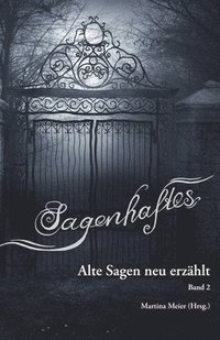 bokomslag Sagenhaftes - Alte Sagen neu erzählt Band 2