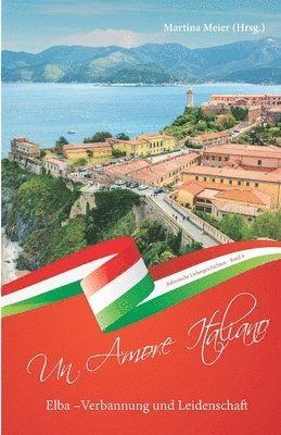 Elba - Verbannung und Leidenschaft ... - Un Amore Italiano 1