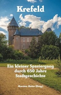 bokomslag Krefeld - Ein kleiner Spaziergang durch 650 Jahre Stadtgeschichte