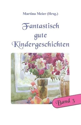 bokomslag Fantastisch gute Kindergeschichten Band 3