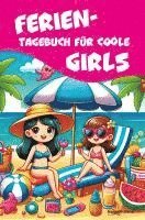 bokomslag Ferientagebuch für coole Girls - für Reise, Urlaub und Ferien zu Hause