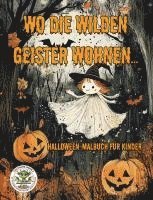 bokomslag Wo die wilden Geister wohnen ... Halloween-Malbuch für Kinder