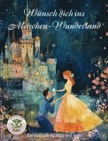 bokomslag Wünsch dich ins Märchen-Wunderland - Ein Malbuch für Herz uns Seele