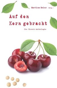 bokomslag Auf den Kern gebracht - Die Kirsch-Anthologie