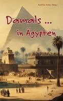 Martina Meier (Hrsg ) - Damals ... in Ägypten, Häftad. Tillgänglighet: Lägg i varukorg